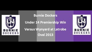 Under 14 Premiership Burnie Docker 2013 [upl. by Christian396]