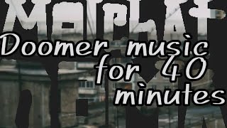 Doomer songs 40min MolCHat Doma [upl. by Neirbo516]