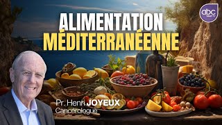 Alimentation Méditerranéenne  Manger  Pr Henri Joyeux sainement tout en se faisant plaisir [upl. by Edrahc]