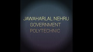 JAWAHARLAL NEHRU GOVERNMENT POLYTECHNIC [upl. by Pulsifer]