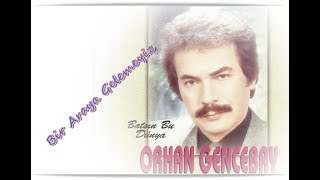 ORHAN GENCEBAY  BİR ARAYA GELEMEYİZ 1975v [upl. by Yetac]