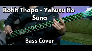 Rohit Thapa  Yehusu Ho Suna Bass Cover  Christian Bass Nepal [upl. by Lebasi]