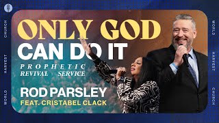 Only God Can Do It  Prophetic Revival Service  Rod Parsley feat Cristabel Clack [upl. by Atinnod160]