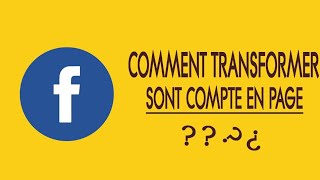 COMMENT TRANSFORMER SON COMPTE EN PAGE FACEBOOK  ASTUCES 🔥👍 [upl. by Ashwell]