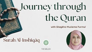 Journey Through the Quran Surah alInshiqāq  Shaykha Muslema Purmul [upl. by Dorin320]