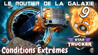 Star Trucker  CA DEVIENT DIFFICILE AVEC DES CONDITIONS EXTREMES [upl. by Anahsak960]