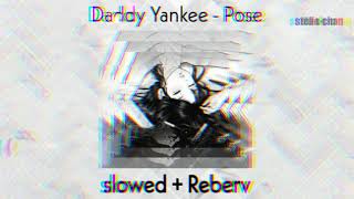 Daddy Yankee  Pose  slowed and reverb [upl. by Stimson295]