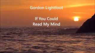 IF YOU COULD READ MY MIND Gordon Lightfoot with Lyrics [upl. by Nivac]