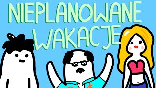 NIEPLANOWANE WAKACJE [upl. by Yordan]