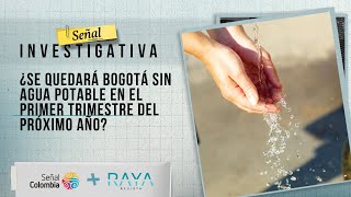 Señal Investigativa  ¿Se quedará Bogotá sin agua potable en el primer trimestre del próximo año [upl. by Alyek]