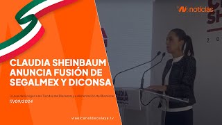 Claudia Sheinbaum anuncia fusión de Segalmex y Diconsa [upl. by Dumas]