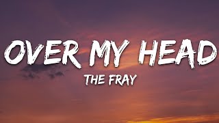 The Fray  Over My Head Cable Car Lyrics [upl. by Dahaf]