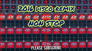 2016 DISCO REMIX NON STOP 🔥🔥⚡️⚡️ [upl. by Ethyl50]