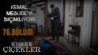 Kırgın Çiçekler 76 Bölüm  Kemal Mesude’yi bıçaklıyor [upl. by Ettesil]