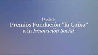 8ª edición Premios Fundación quotla Caixaquot a la Innovación Social 2023 [upl. by Rudin]