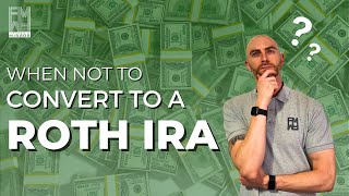 When NOT to Convert to a Roth IRA  The Financial Mirror [upl. by Niwle]