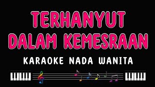 TERHANYUT DALAM KEMESRAAN  Karaoke Nada Wanita  IKKE NURJANAH [upl. by Reynard]