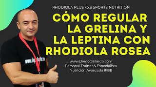 🔷 COMO REGULAR GRELINA LEPTINA y OBESIDAD 🔸 Hormonas Hambre y la Saciedad 🔹 Rhodiola Plus Xs Sports [upl. by Nylrahs507]