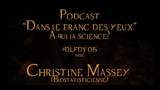 DLFDY015  À qui la science avec Christine Massey biostatisticienne [upl. by Sutit]