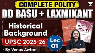 Historical Background  Lec 1  DD Basu  Laxmikanth  Indian Polity  UPSC 202526 [upl. by Enitsuj]