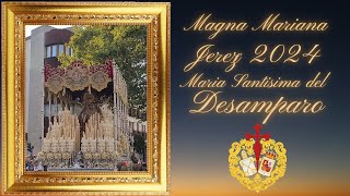 MARIA SANTISIMA DEL DESAMPARO  PRENDIMIENTO  REVIRA ANCHA A PORVERA  MAGNA MARIANA JEREZ 2024 [upl. by Sajovich]