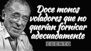 Doce monos voladores que no querían fornicar adecuadamente cuento de Charles Bukowski audiocuento [upl. by Targett]