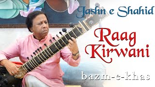 Raag Kirwani  Shahid Parvez Khan  Jashn e Shahid  Bazm e Khas  Part409 [upl. by Lammond]