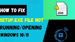 Fix Setupexe File Not Running Or Not Opening in Windows 11 [upl. by Nirek]