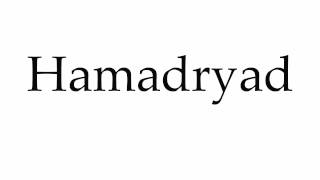 How to Pronounce Hamadryad [upl. by Torto973]