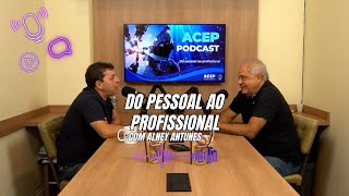 ACEP Podcast  EP 03  Do Pessoal ao Profissional com Alney Antunes [upl. by Rock]