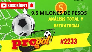 ANALISIS Y ESTRATEGIA DEL TOTAL PROGOL 2233 VAMOS POR LOS 95 MILLONES DE PESOS [upl. by Kirima]