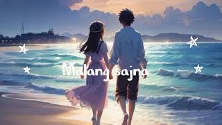 Malang sajna slowed Reverb Sachit parampara song [upl. by Persse356]