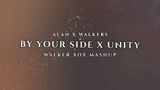 Alan x Walkers  By Your Side x Unity Mashup  Walker The XOX [upl. by Gerius]