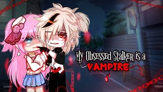 My Obsessed Stalker is a VAMPIRE🩸  Gacha Club Movie  GCMGCMM   Original   Part 12 [upl. by Pepe939]