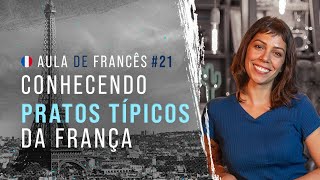 Aula de francês 21 Conhecendo pratos típicos da França  Aprenda vocabulário de comidas típicas [upl. by Adnawt]