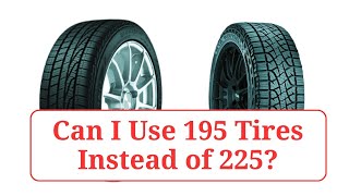 Can I Use 195 Tires Instead of 225 195vs225 [upl. by Illek657]