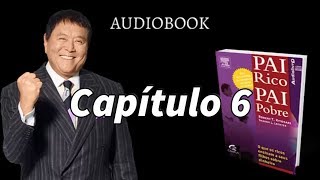 Pai rico Pai pobre  Audiobook  CAPÍTULO 6 [upl. by Oironoh]