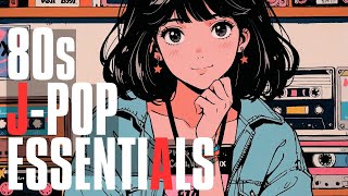 【Citypop】【Jpop】80s JPop Essentials A Nostalgic Journey Through Japans Pop Music Scene【chill [upl. by Aicercal]