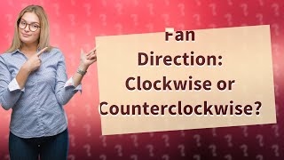 How do you tell if your ceiling fan is going clockwise or counterclockwise [upl. by Trudnak]