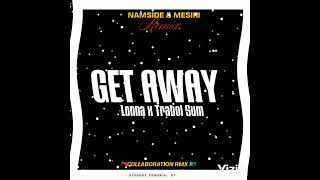 Get away  Lonna x Trabol Sum 《NAMSIDE amp MESIRI 》🇸🇧 Collab 🇵🇬 Remix  2024 [upl. by Porter833]