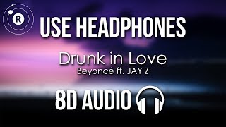 Beyoncé  Drunk in Love 8D AUDIO ft JAY Z [upl. by Odey500]