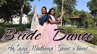 Bride Best Dance❤️😍Aaj Sajeya  Madhaniya  Banno Ri Banno bridesmaids  Freedomlife Parmi [upl. by Sadoff]