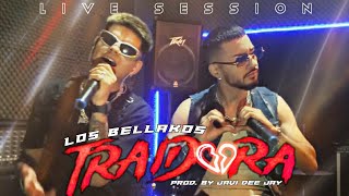 Los Bellakos  Traidora💔  Live Session Prod Javi Dee Jay [upl. by Taran]