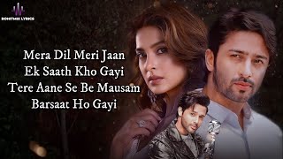 Be Mausam Barsaat LYRICS  Stebin Ben  Jennifer Winget Shaheer Sheikh  Vivek Kar Mukesh Mishra [upl. by Seftton]