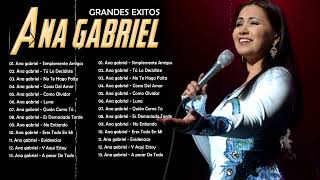 Ana Gabriel 2023 10 Grandes Exitos No Entiendo Tú Lo Decidiste No Te Hago Falta Medley Ra [upl. by Ensoll]