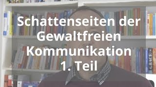 Schattenseiten der Gewaltfreien Kommunikation  Teil 1 von 4 [upl. by Ivon913]