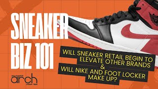 Will Sneaker Retail Begin to Elevate Other Brands and Will Nike amp Foot Locker Make Up [upl. by Gnouhk]