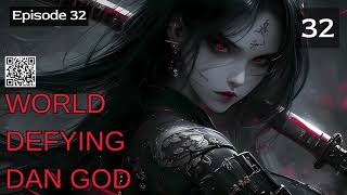 World Defying Dan God Episode 32 Audio Mythic Realms Audiobook [upl. by Neelyaj]