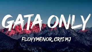 FloyyMenor  GATA ONLY ft Cris MJ LetraLyrics [upl. by Etteuqal667]