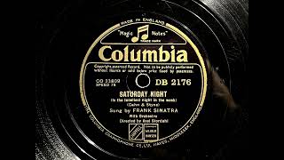 1945 FRANK SINATRA  Saturday Night Is The Loneliest Night In The Week COLUMBIA 10quot DB2176 [upl. by Ambrosio]